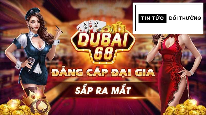 Cách chơi game đơn giản, dễ chiến thắng tại Dubai68 Cách chơi game đơn giản, dễ chiến thắng tại Dubai68