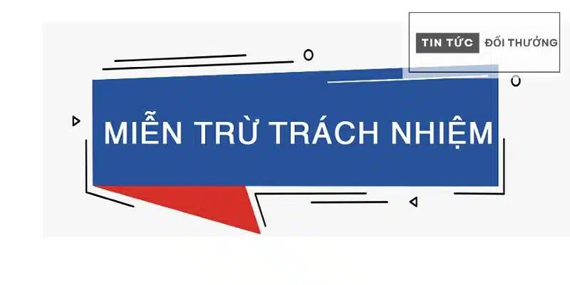 Miễn trừ trách nhiệm Miễn trừ trách nhiệm
