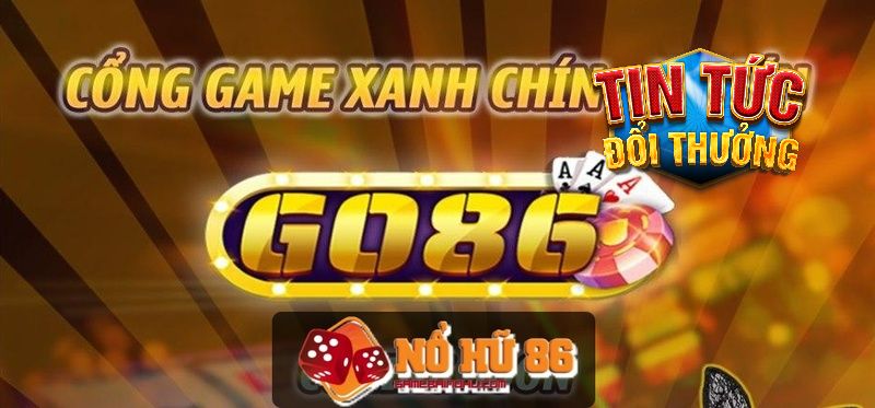 Hướng dẫn tải game Go86 về máy siêu nhanh, siêu dễ Hướng dẫn tải game Go86 nhanh chóng